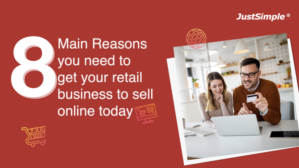 8 Main Reason you need to get your retail business to sell online today