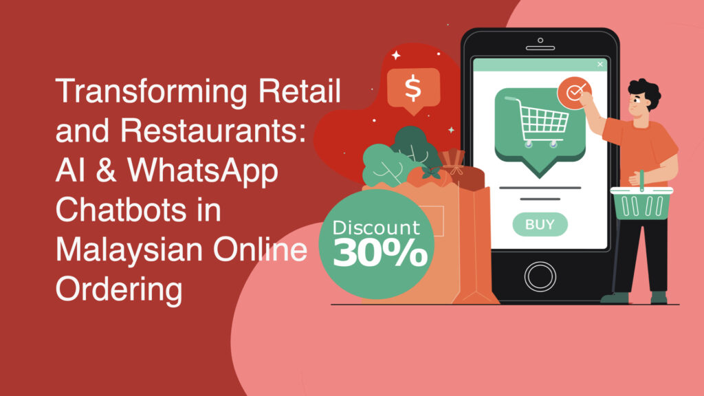 Malaysia's Online Ordering Evolution: How AI and WhatsApp Chatbots are Redefining the Retail and Restaurant Landscape