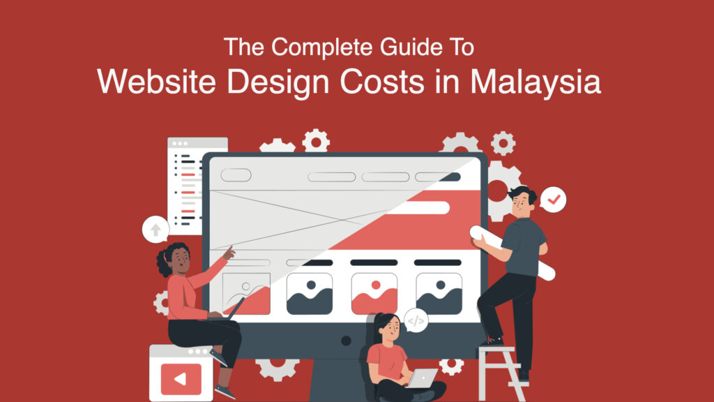 The Complete Guide to Website Design Costs in Malaysia