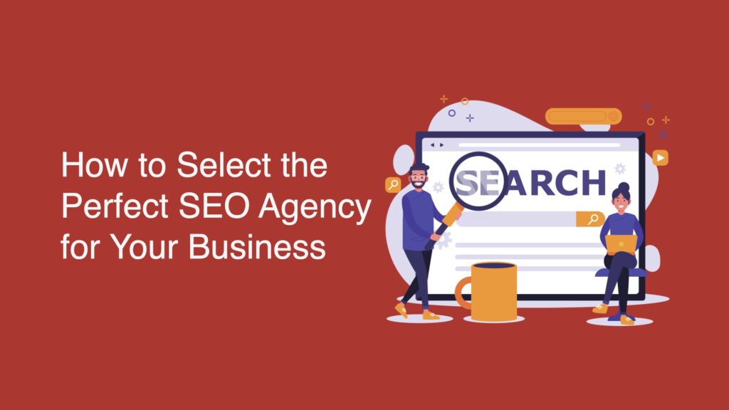 How to Select the Perfect SEO Agency for Your Malaysian Business: A Step-by-Step Guide